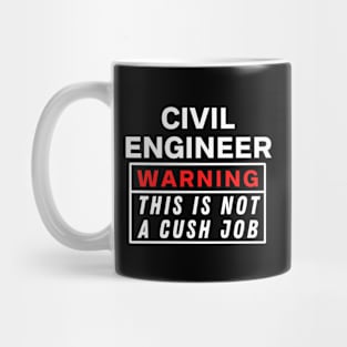 Civil engineer Warning this is not a cush job Mug